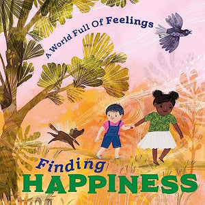 A World Full of Feelings: Finding Happiness 