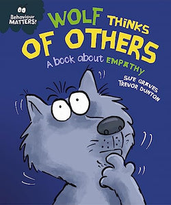 Behaviour Matters: Wolf Thinks of Others - A book about empathy 