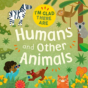 I'm Glad There Are: Humans and Other Animals 