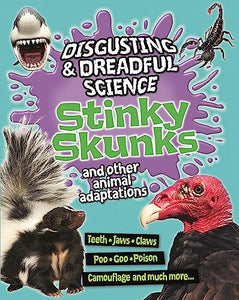 Disgusting and Dreadful Science: Stinky Skunks and Other Animal Adaptations 