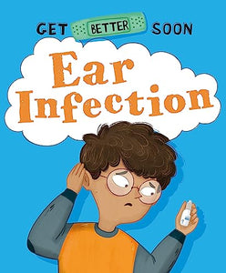 Get Better Soon!: Ear Infection 