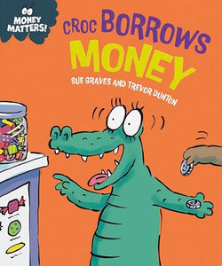 Money Matters: Croc Borrows Money 