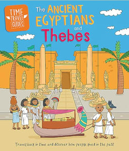 Time Travel Guides: Ancient Egyptians and Thebes 