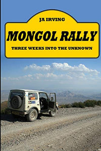 Mongol Rally - Three weeks into the unknown 