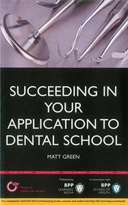 Succeeding in your Dental School Application: How to prepare the perfect UCAS Personal Statement (Includes 30 Dentistry Personal Statement Examples) 