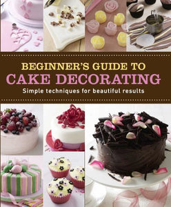 Beginners Guide to Cake Decorating Love Food Making Cakes 