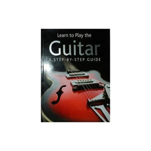 Learn To Play The Guitar A Step By Step Guide 