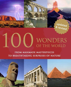 100 Wonders of the World: From Manmade Masterpieces to Breathtaking Surprises of Nature 