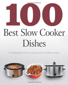 100 Best Slow Cooker Dishes 