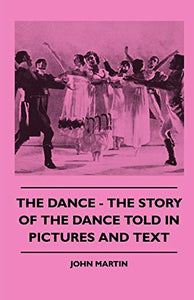 The Dance - The Story Of The Dance Told In Pictures And Text 