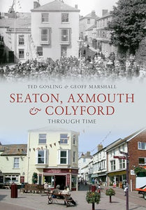 Seaton, Axmouth & Colyford Through Time 