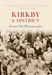 Kirkby & District From Old Photographs 