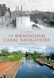 The Birmingham Canal Navigations Through Time 