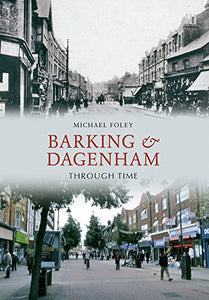 Barking and Dagenham Through Time 