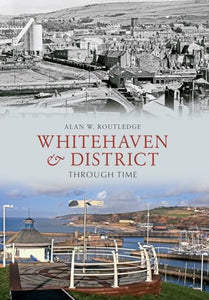 Whitehaven & District Through Time 