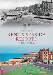 Kent's Seaside Resorts Through Time 