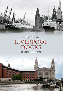 Liverpool Docks Through Time 