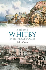 A History of Whitby and Its Place Names 