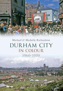 Durham City in Colour 1960-1970 