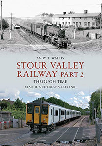 Stour Valley Railway Part 2 Through Time 