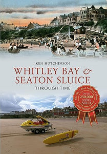 Whitley Bay & Seaton Sluice Through Time 