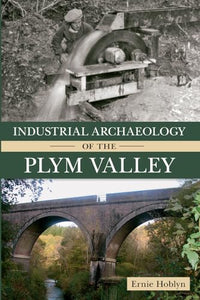 Industrial Archaeology of the Plym Valley 