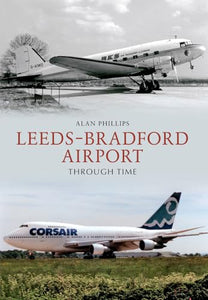 Leeds - Bradford Airport Through Time 