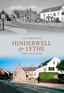 Hinderwell & Lythe Through Time 