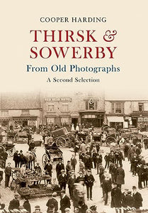 Thirsk & Sowerby From Old Photographs 