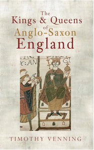 The Kings & Queens of Anglo-Saxon England 