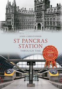 St Pancras Station Through Time 