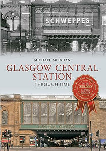 Glasgow Central Station Through Time 