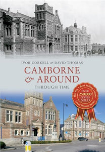 Camborne & Around Through Time 