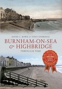 Burnham-on-Sea & Highbridge Through Time 