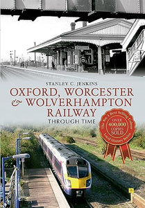 Oxford, Worcester & Wolverhampton Railway Through Time 