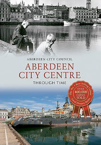 Aberdeen City Centre Through Time 