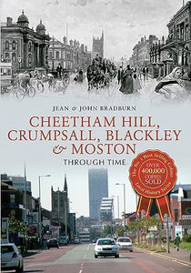 Cheetham Hill, Crumpsall, Blackley & Moston Through Time 