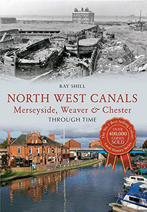 North West Canals Merseyside, Weaver & Chester Through Time 