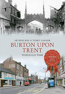 Burton Upon Trent Through Time 