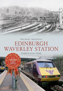 Edinburgh Waverley Station Through Time 