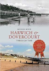 Harwich & Dovercourt Through Time 