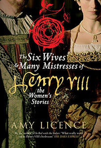 The Six Wives & Many Mistresses of Henry VIII 