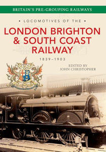 Locomotives of the London Brighton & South Coast Railway 1839-1903 