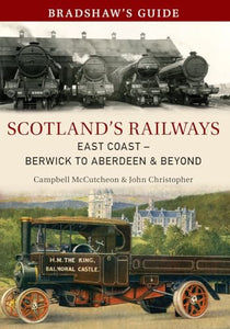 Bradshaw's Guide Scotland's Railways East Coast Berwick to Aberdeen & Beyond 