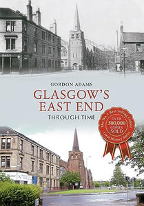 Glasgow's East End Through Time 