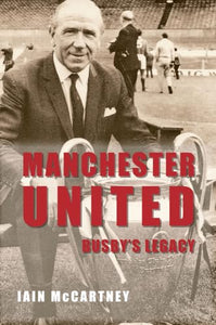 Manchester United Busby's Legacy 