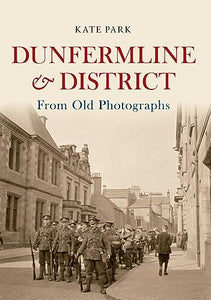 Dunfermline & District From Old Photographs 