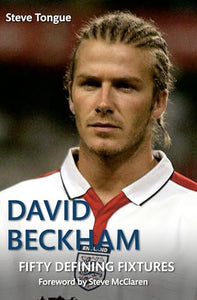 David Beckham Fifty Defining Fixtures 