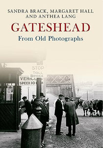 Gateshead From Old Photographs 