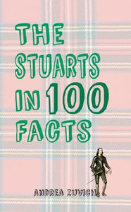 The Stuarts in 100 Facts 